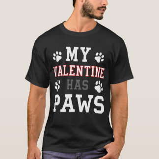 My Valentine Has Paws Valentines Day Funny Dog T-Shirt