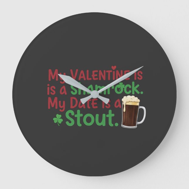 My Valentine is a Shamrock Funny St. Patrick's Day Large Clock (Front)