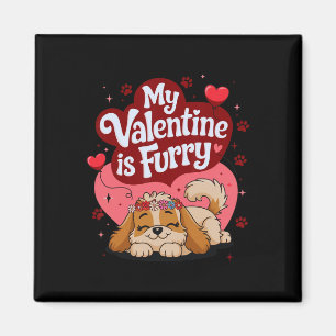 My Valentine Is Furry Cute Dog Themed Love Stateme Magnet