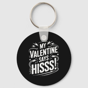 My Valentine Says Hisss  Key Ring