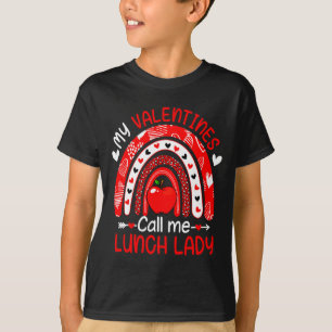 My Valentines Call Me Lunch Lady Rainbow Valentine T-Shirt