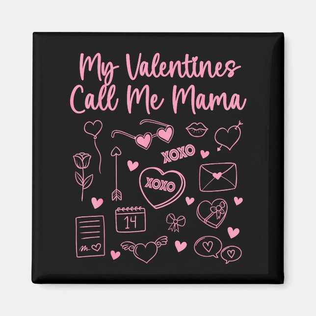 My Valentines Call Me Mama For Mom Mommy Valentine Magnet (Front)