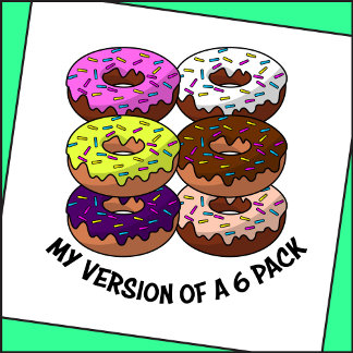 My Version of a 6 Pack T-Shirt