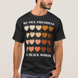 My Vise President Is A Black Woman melanin hearts  T-Shirt