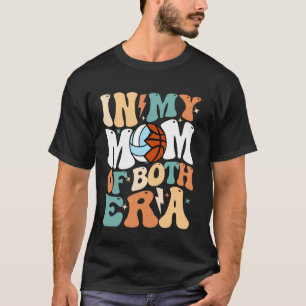 My Volleyball Basketball Mum Era Funny Mum of Both T-Shirt