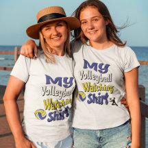 My Volleyball Watching Shirt