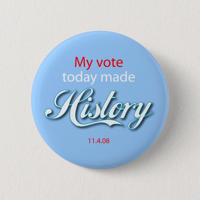 My vote today made HISTORY! 6 Cm Round Badge (Front)