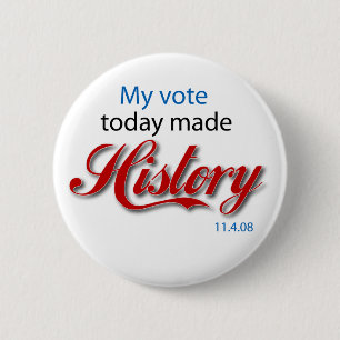 My vote today made HISTORY! 6 Cm Round Badge