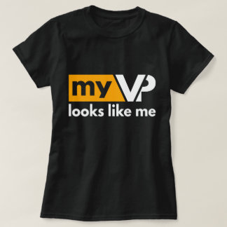 My VP Looks Like Me T-Shirt