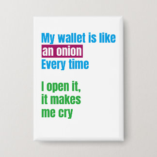 My wallets is like an onion -joke quote-