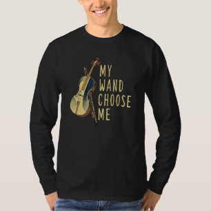 My Wand Chose Me Violin Violinist Orchestra Musici T-Shirt