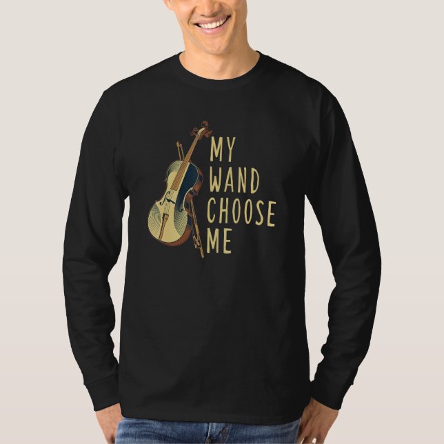 My Wand Chose Me Violin Violinist Orchestra Musici T-Shirt (Front)