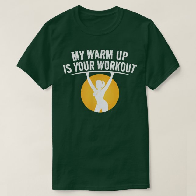 My Warm Up Is Your Workout Sarcastic Fitness Motiv T-Shirt (Design Front)