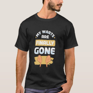 My Warts Are Finally Gone Funny Embarrassing Adult T-Shirt