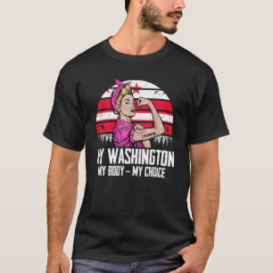 My Washington My Body My Choice Washington Flag Fe T-Shirt