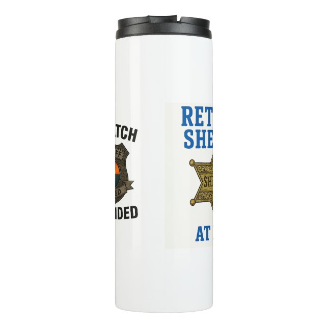 My Watch as Sheriff has ended Thermal Tumbler (Back)