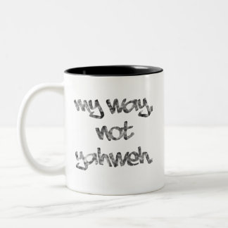 My Way, Not Yahweh Two-Tone Coffee Mug