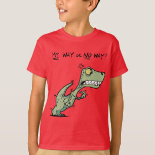 My Way or No Way Angry Dinosaur Funny T-Shirt