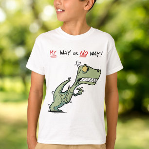 My Way or No Way Angry T-Rex Dinosaur T-Shirt