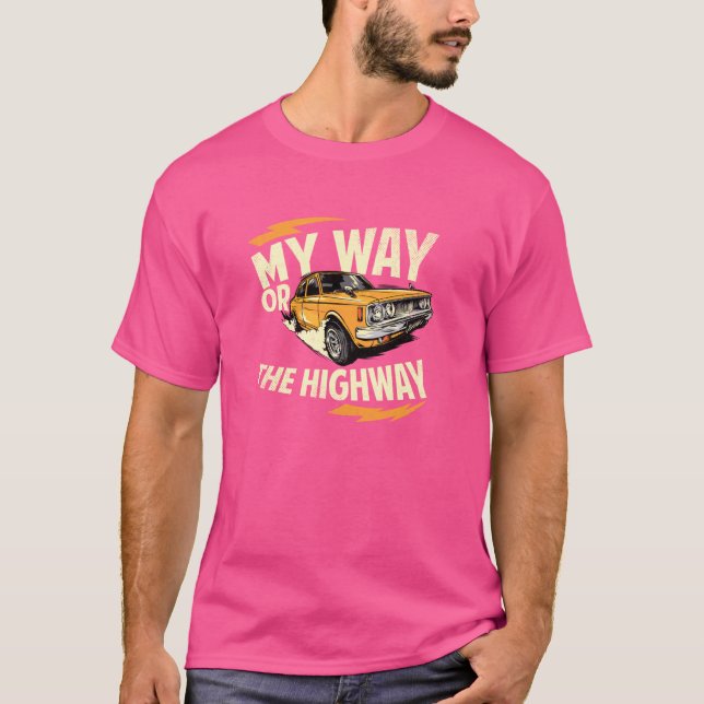 My Way Or The Highway-Classic Muscle Car Garage T-Shirt (Front)