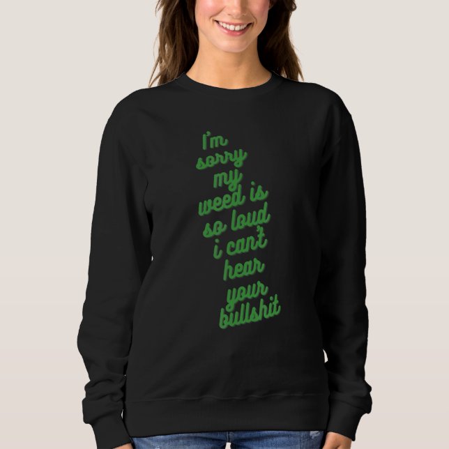 My Weed Is Loud Slogan Sweatshirt (Front)