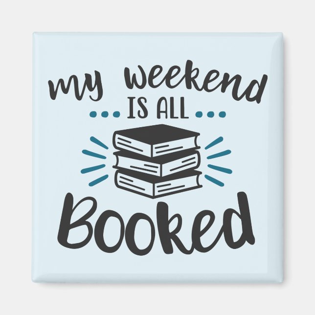 My Weekend is all Booked - 2 Inch Square Magnet (Front)
