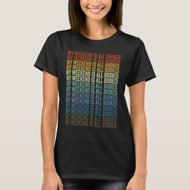 My Weekend Is All Booked Book Readers Bookworm Boo T-Shirt (Front)