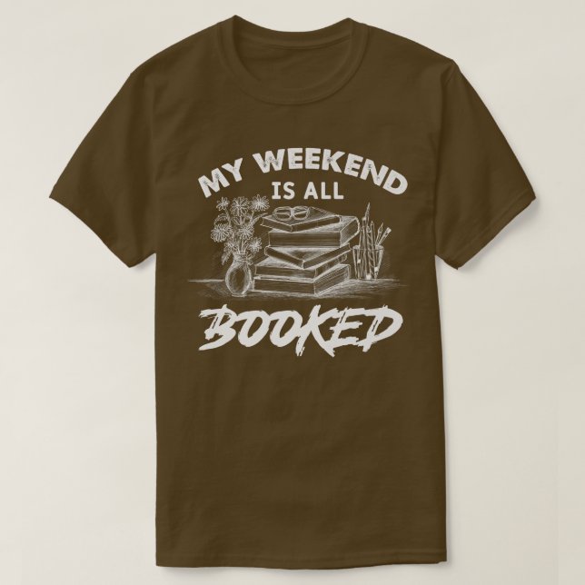 My weekend is all booked book T-Shirt (Design Front)