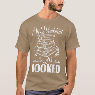 My Weekend is All Booked Funny Book Lover Readers  T-Shirt