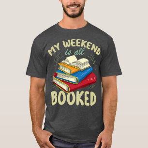 My Weekend Is All Booked Funny Book Lover T-Shirt