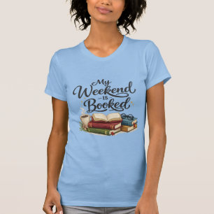 My Weekend is All Booked Funny Book T-Shirt