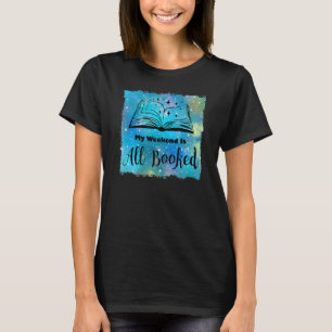 My Weekend Is All Booked Reading Book Reader T-Shirt