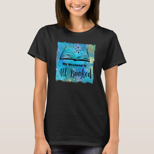 My Weekend Is All Booked Reading Book  Reader T-Shirt (Front)