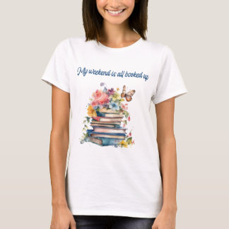 My weekend is all booked up T-Shirt