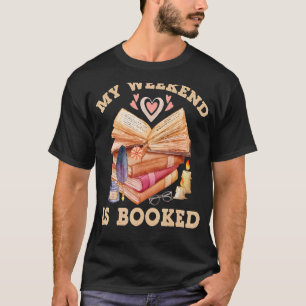 My Weekend Is Booked Bookish Books   Bookworm T-Shirt
