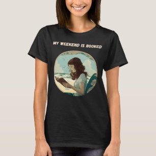 My Weekend is Booked Bookworm T-Shirt