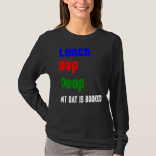 My Weekend Is Booked Lunch Nap Poop T-Shirt