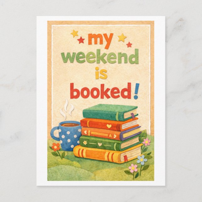 "My Weekend Is Booked" Postcard (Front)