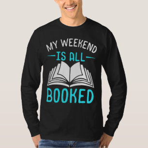 My Weekend Is Completely Booked With Reading T-Shirt