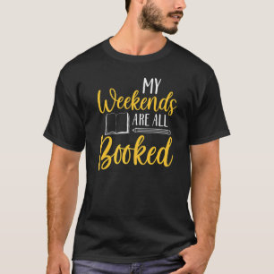 My Weekends Are All Booked  Quote T-Shirt