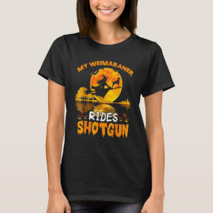 My Weimaraner Dog Rides Shotgun Witch Halloween T-Shirt