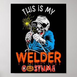 My Welder Costume Halloween Horror Welder Tools Pr Poster