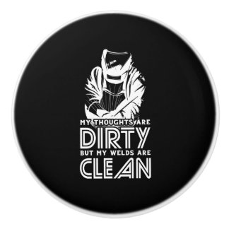 My Welds Are Clean Ceramic Knob