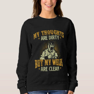 My Welds Are Clean  Weld Welder Welding  Ironworke Sweatshirt