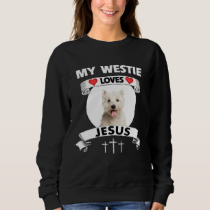 My Westie Loves Jesus Christian West Highland Dog  Sweatshirt