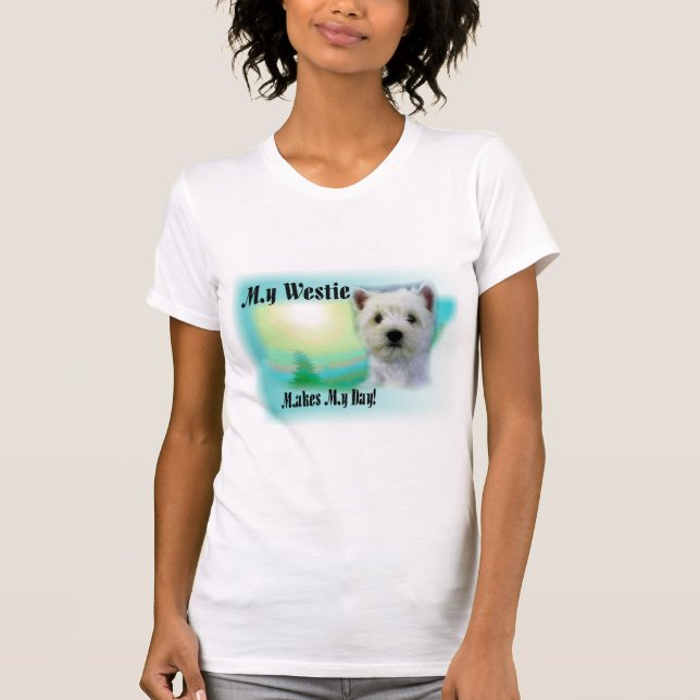 My Westie Makes My Day T-Shirt (Front)