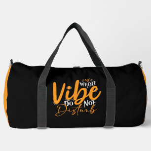 My Whole Vibe Do Not Disturb Duffle Bag
