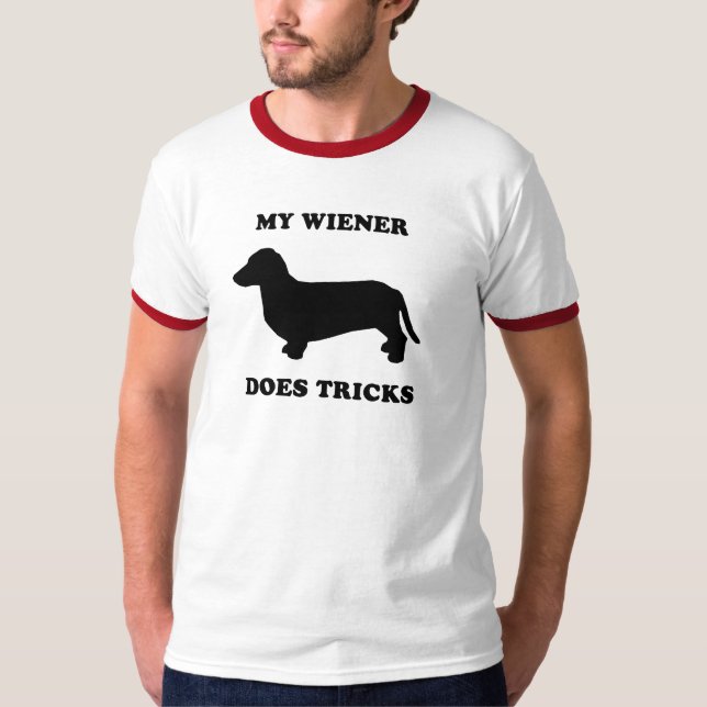 My Wiener does tricks T-Shirt (Front)