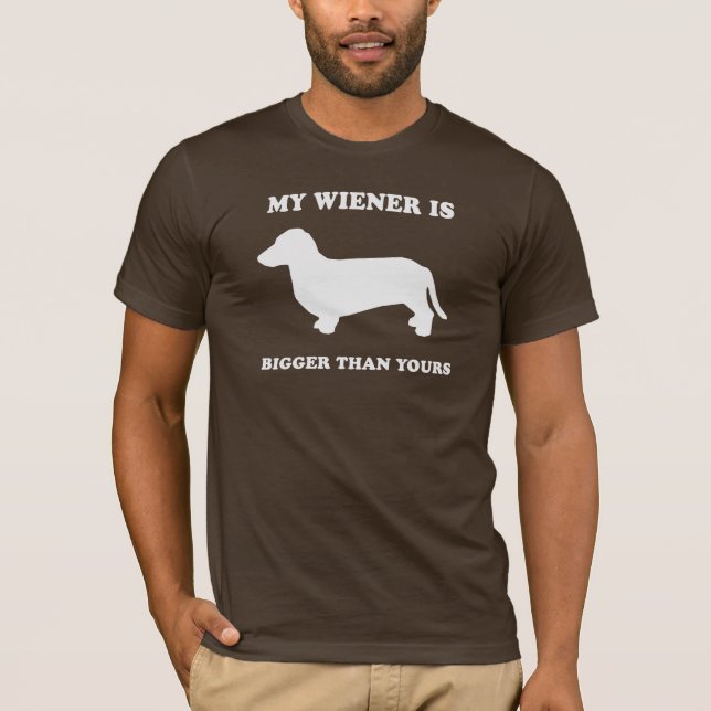 My Wiener is bigger than yours T-Shirt (Front)