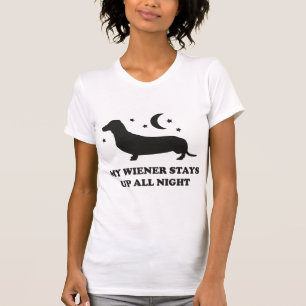My Wiener Stays Up All Night T-Shirt